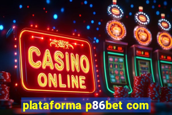 plataforma p86bet com